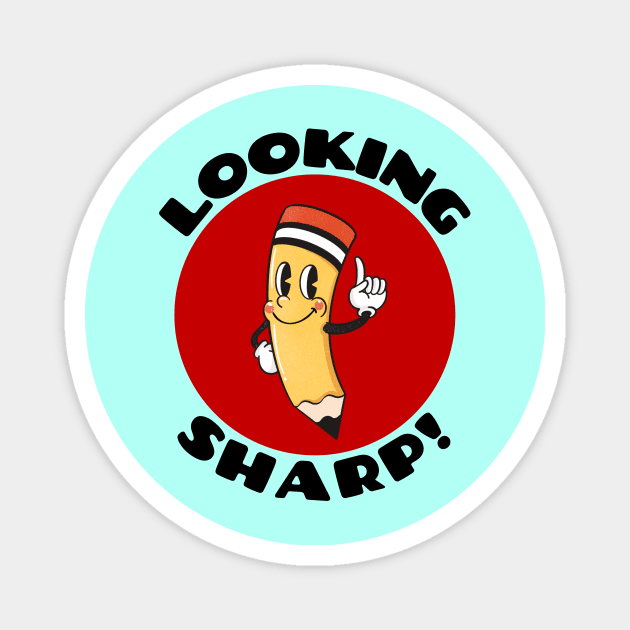 Looking Sharp | Cute Pencil Pun Magnet by Allthingspunny